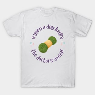 A Yarn a Day Keeps the Doctors Away! T-Shirt